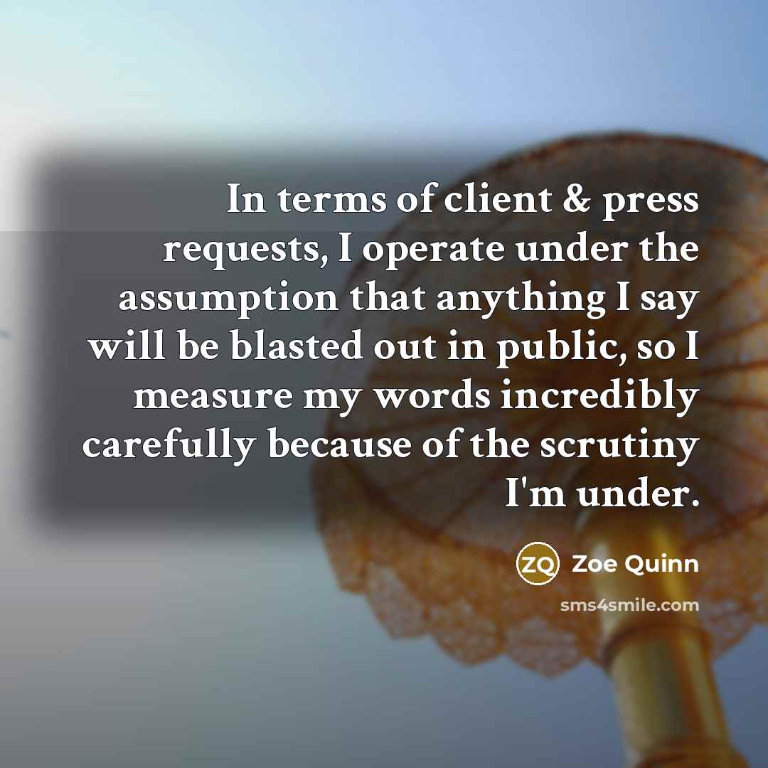 “In terms of client & press requests, I operate under…” quote by Zoe Quinn