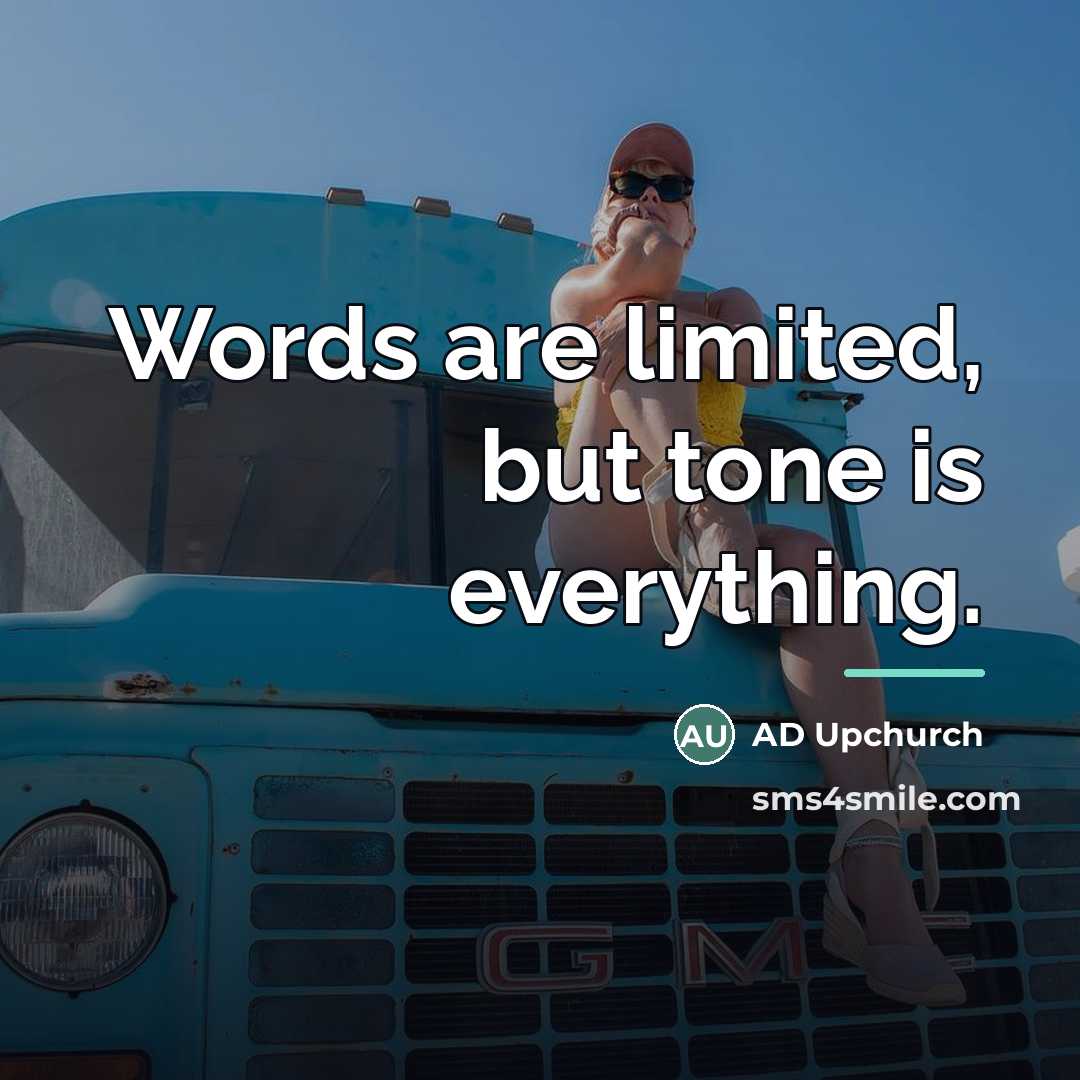 “Words are limited, but tone is everything.…” quote by AD Upchurch