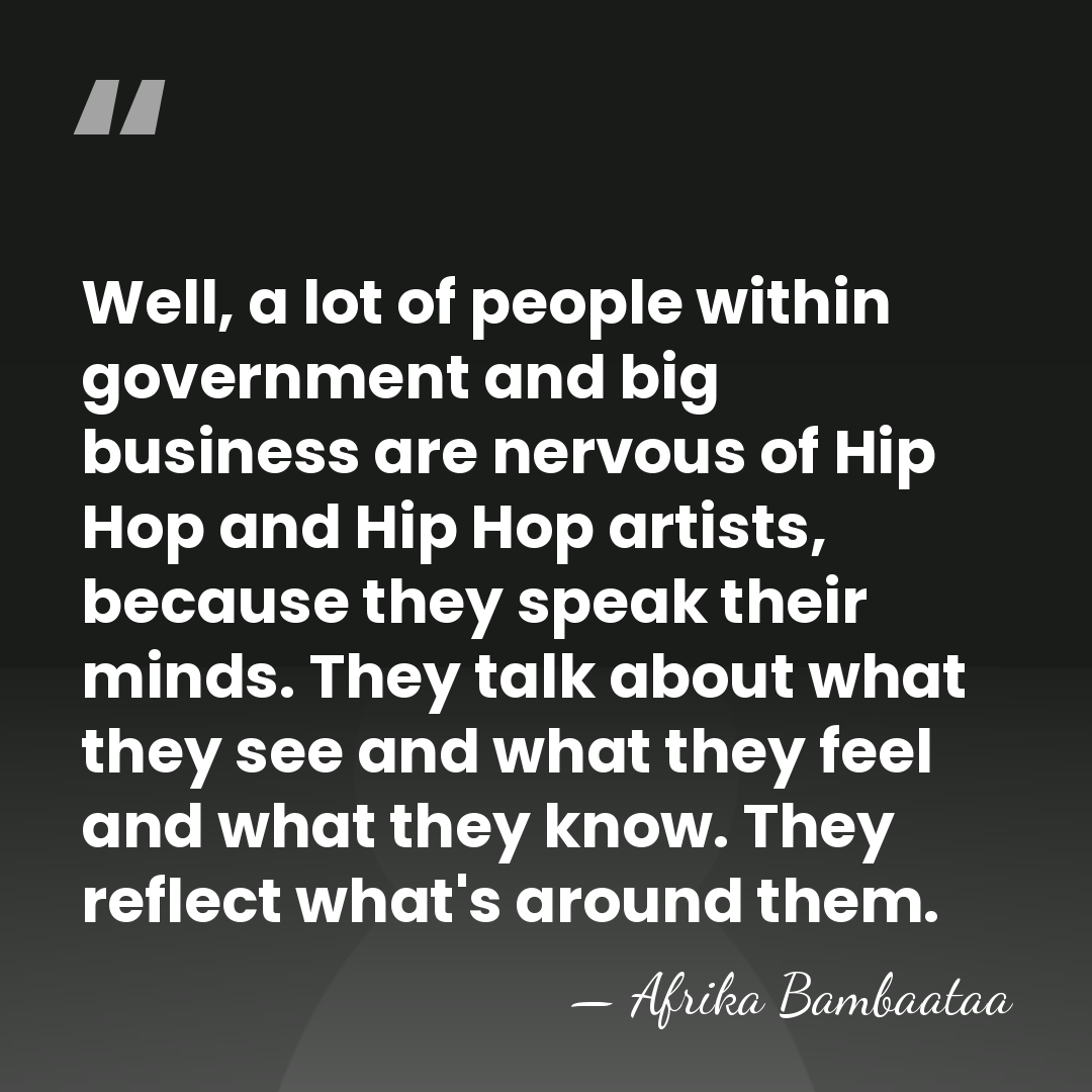 Well, a lot of people within government and big business are nervous&hellip; - Afrika Bambaataa