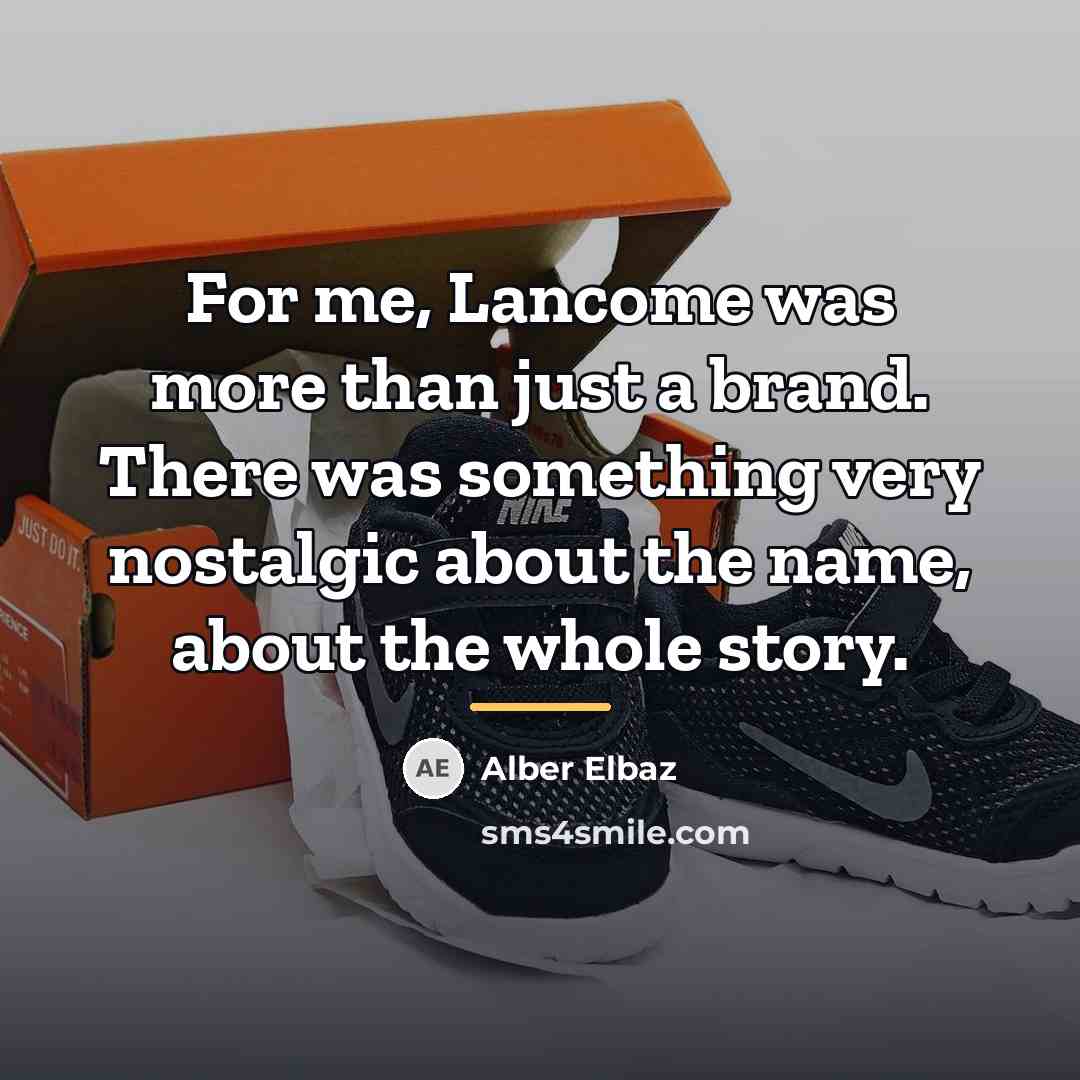 “For me, Lancome was more than just a brand. There…” quote by Alber Elbaz