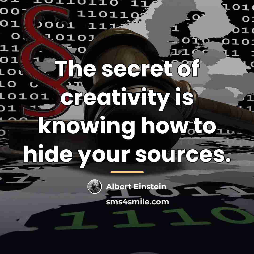 “The secret of creativity is knowing how to hide your…” quote by Albert Einstein