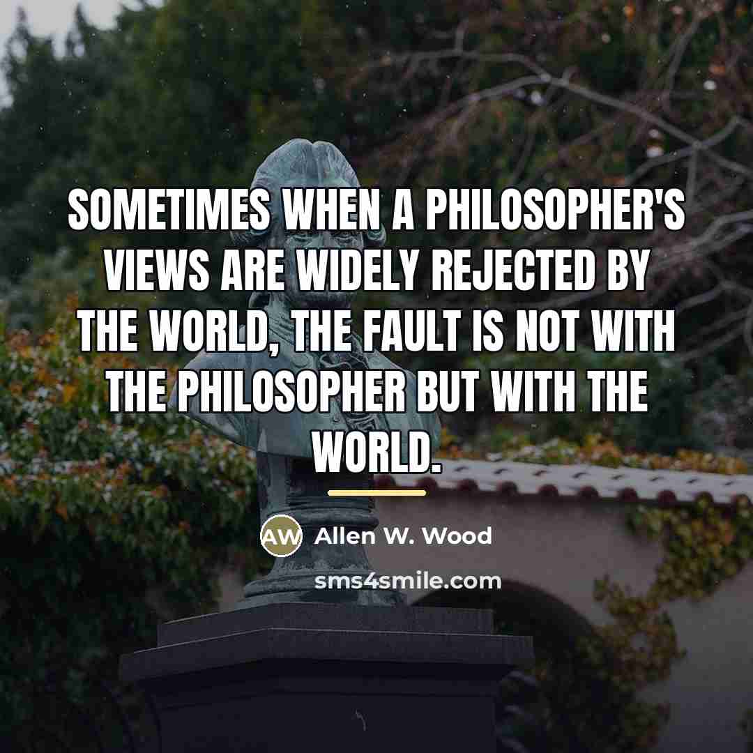 “Sometimes when a philosopher's views are widely rejected by the…” quote by Allen W. Wood