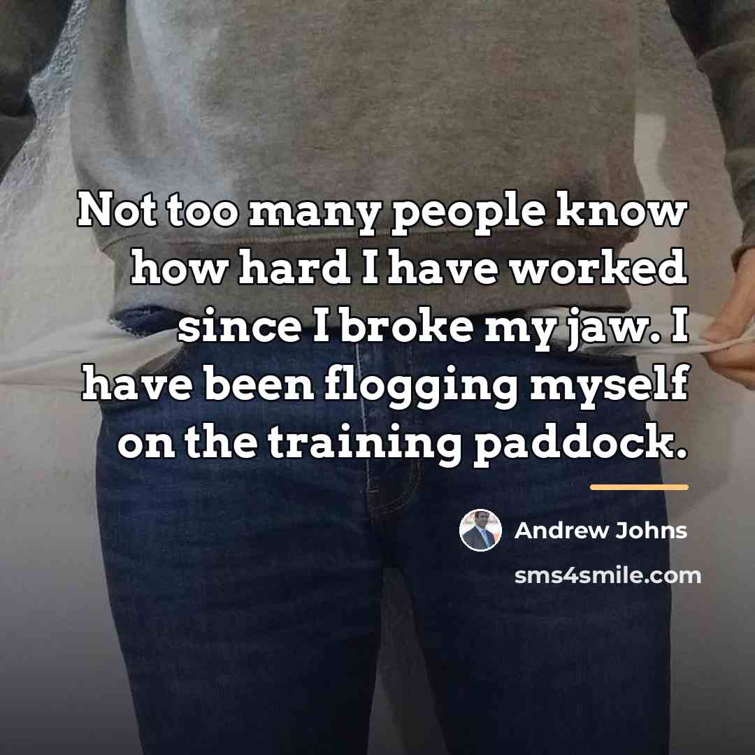 “Not too many people know how hard I have worked…” quote by Andrew Johns