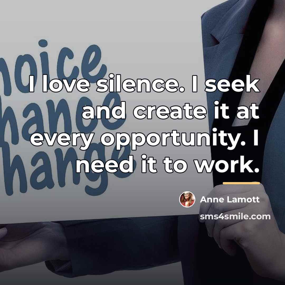 “I love silence. I seek and create it at every…” quote by Anne Lamott