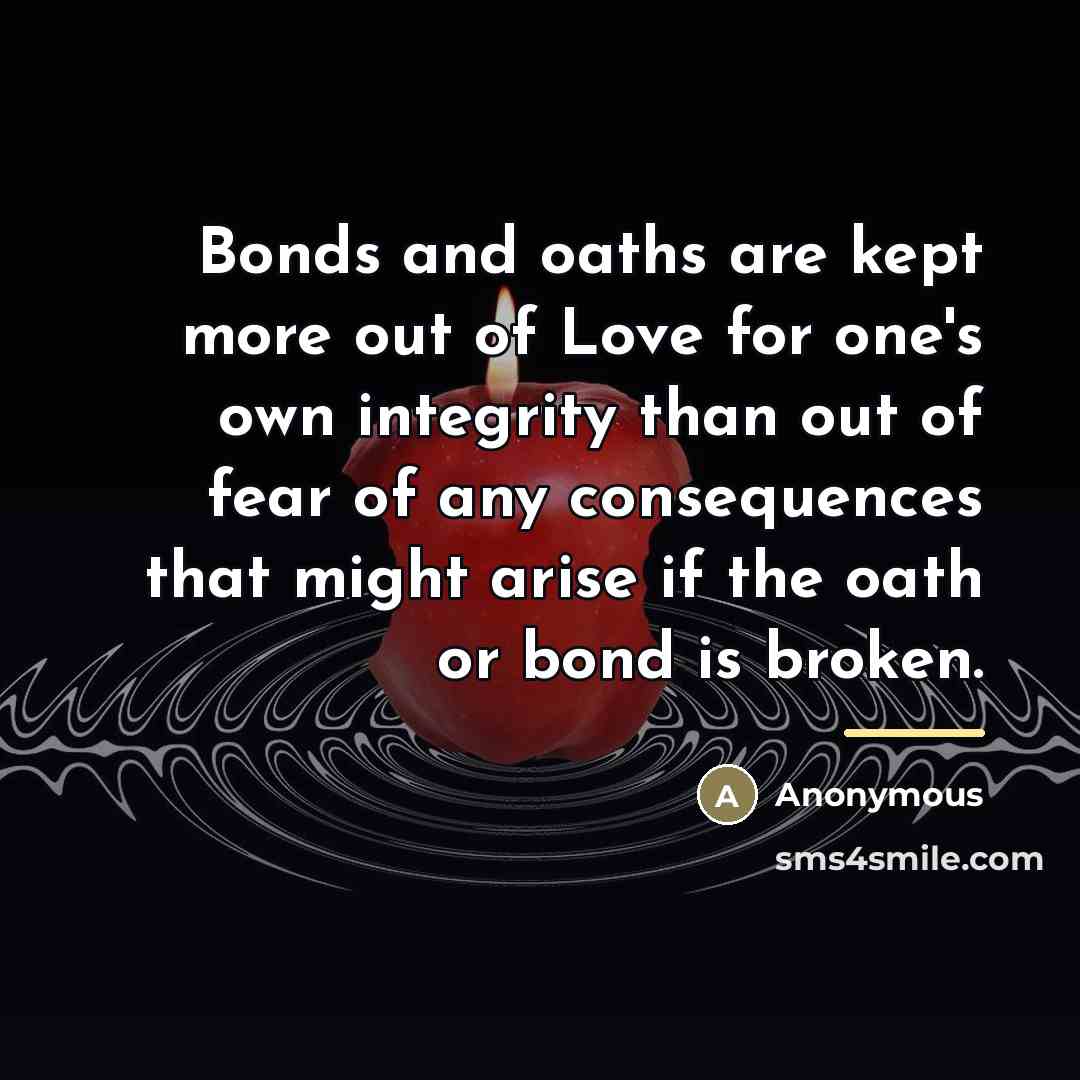 “Bonds and oaths are kept more out of Love for…” quote by Anonymous