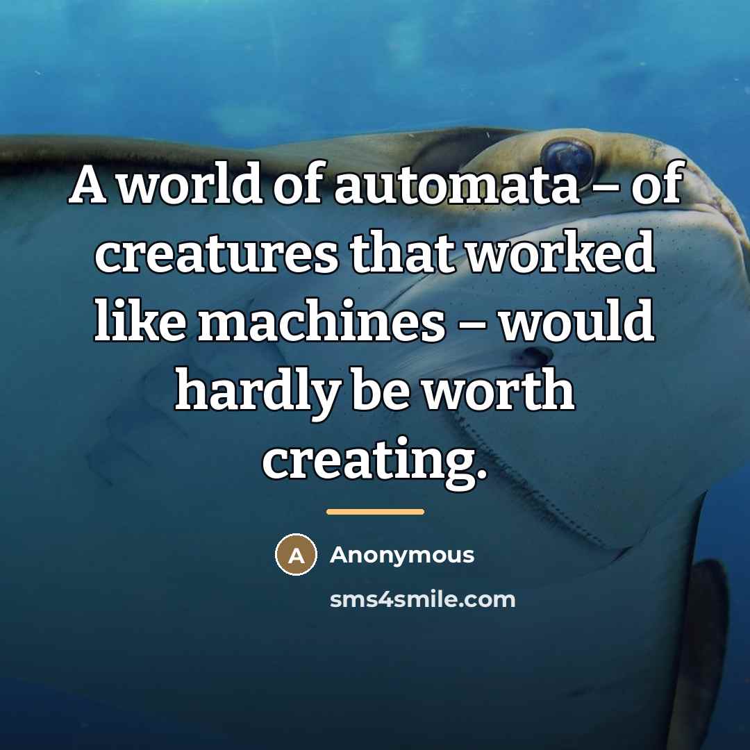 “A world of automata – of creatures that worked like…” quote by Anonymous