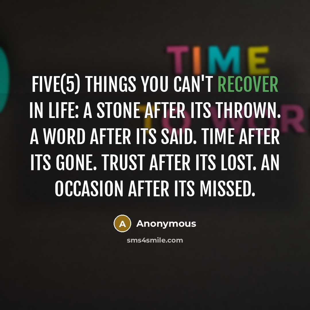 “Five(5) things you can't recover in life: A stone after…” quote by Anonymous