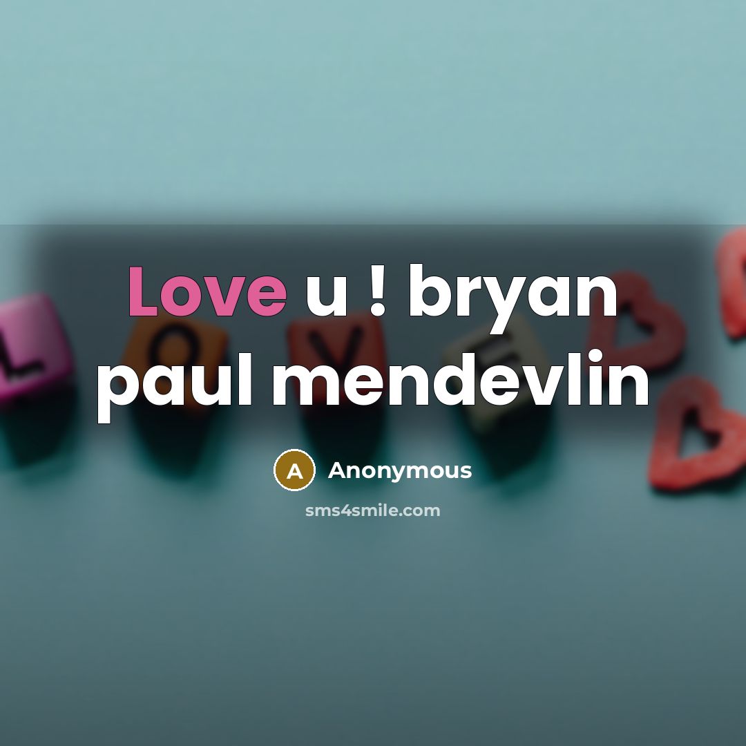 “Love u ! bryan paul mendevlin” quote by Anonymous