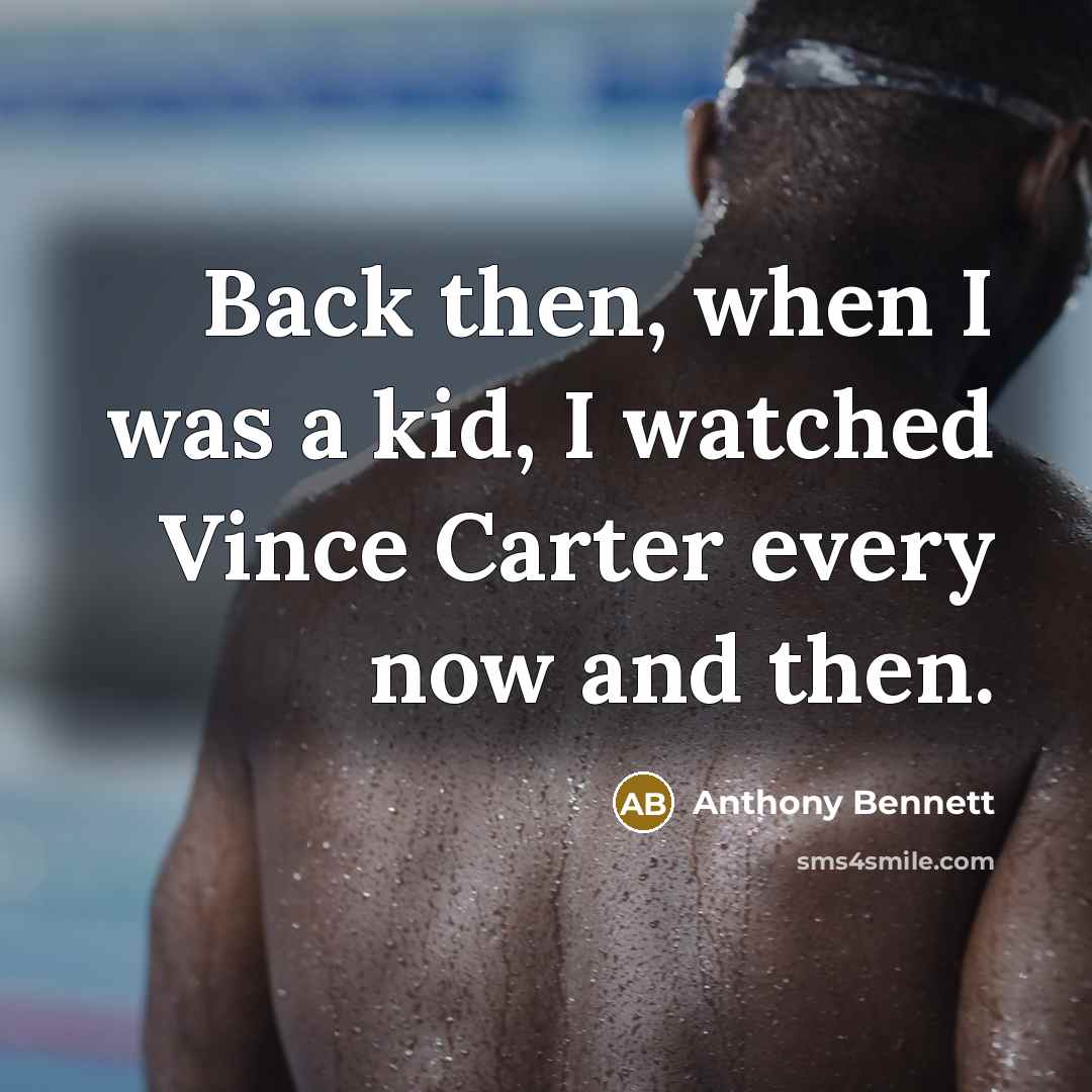 “Back then, when I was a kid, I watched Vince…” quote by Anthony Bennett