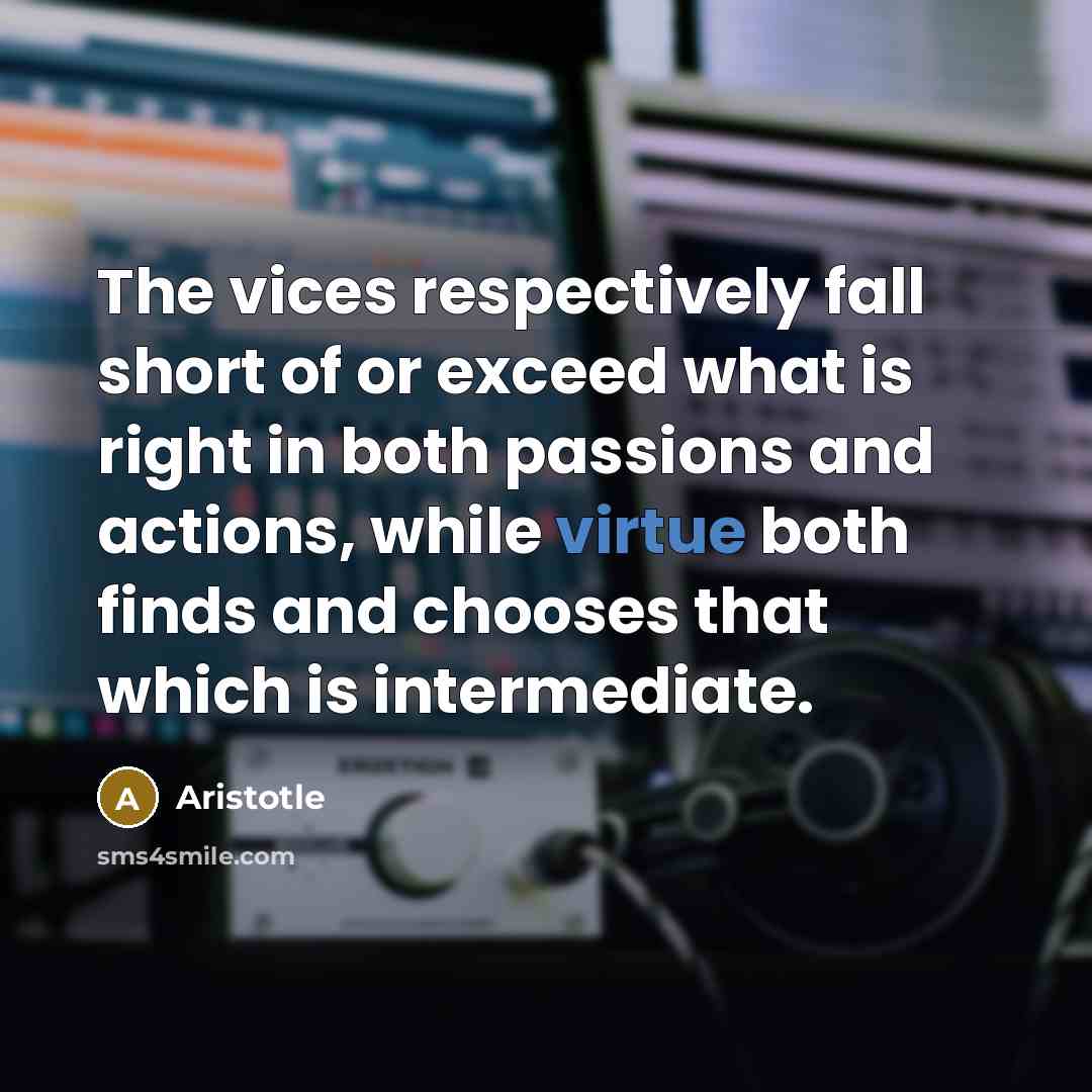 “The vices respectively fall short of or exceed what is…” quote by Aristotle