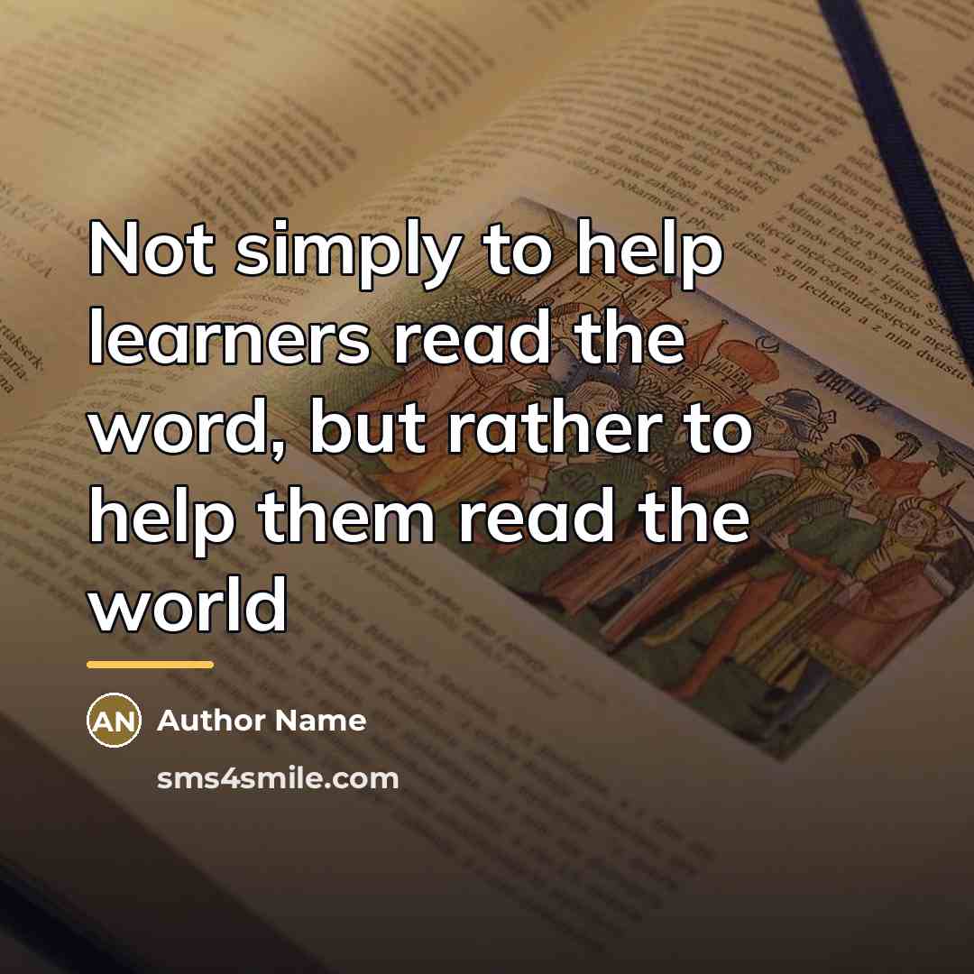 “Not simply to help learners read the word, but rather…” quote by Author Name