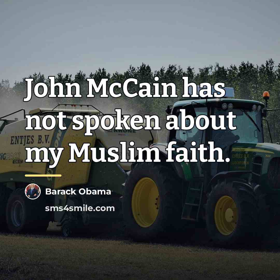 “John McCain has not spoken about my Muslim faith.…” quote by Barack Obama