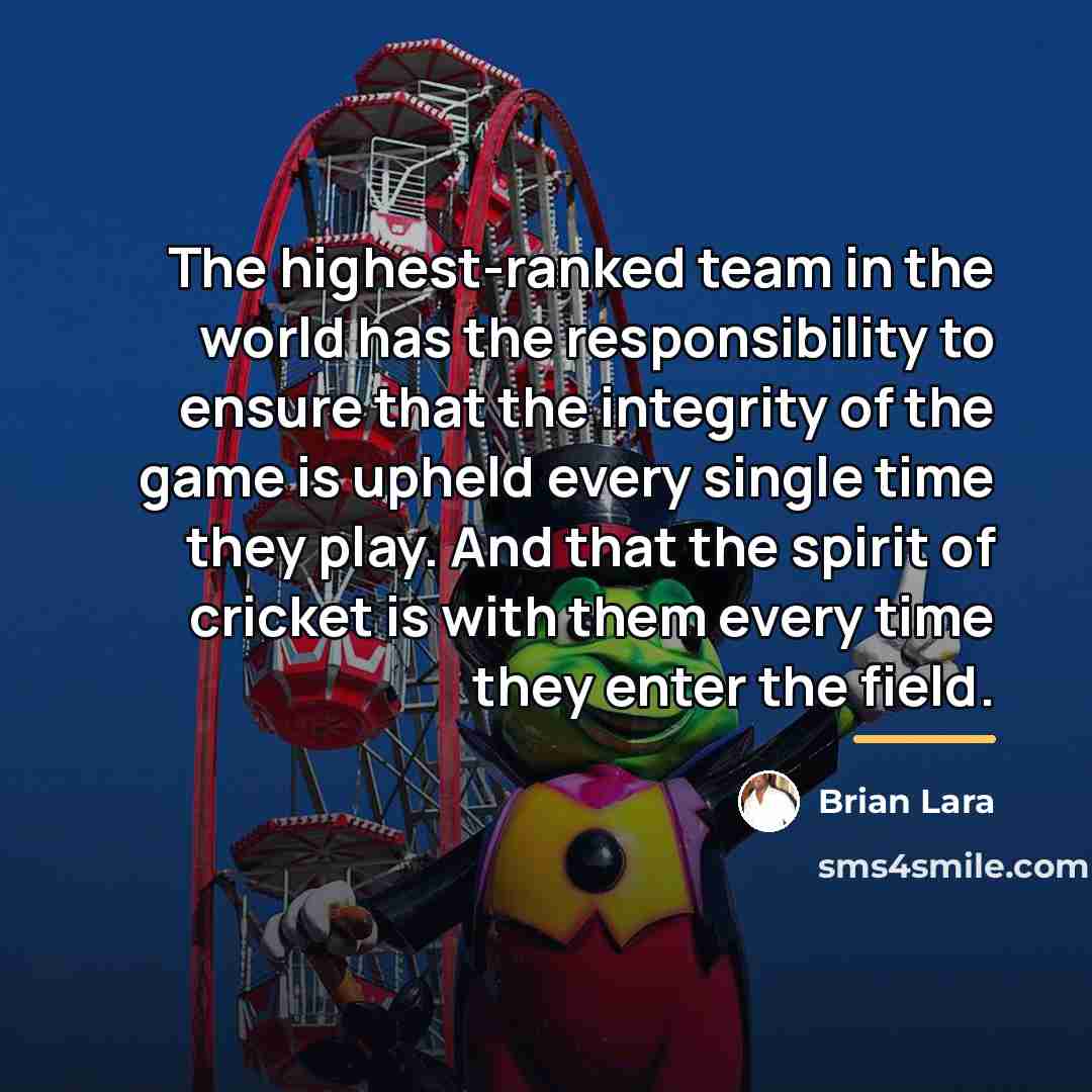 “The highest-ranked team in the world has the responsibility to…” quote by Brian Lara