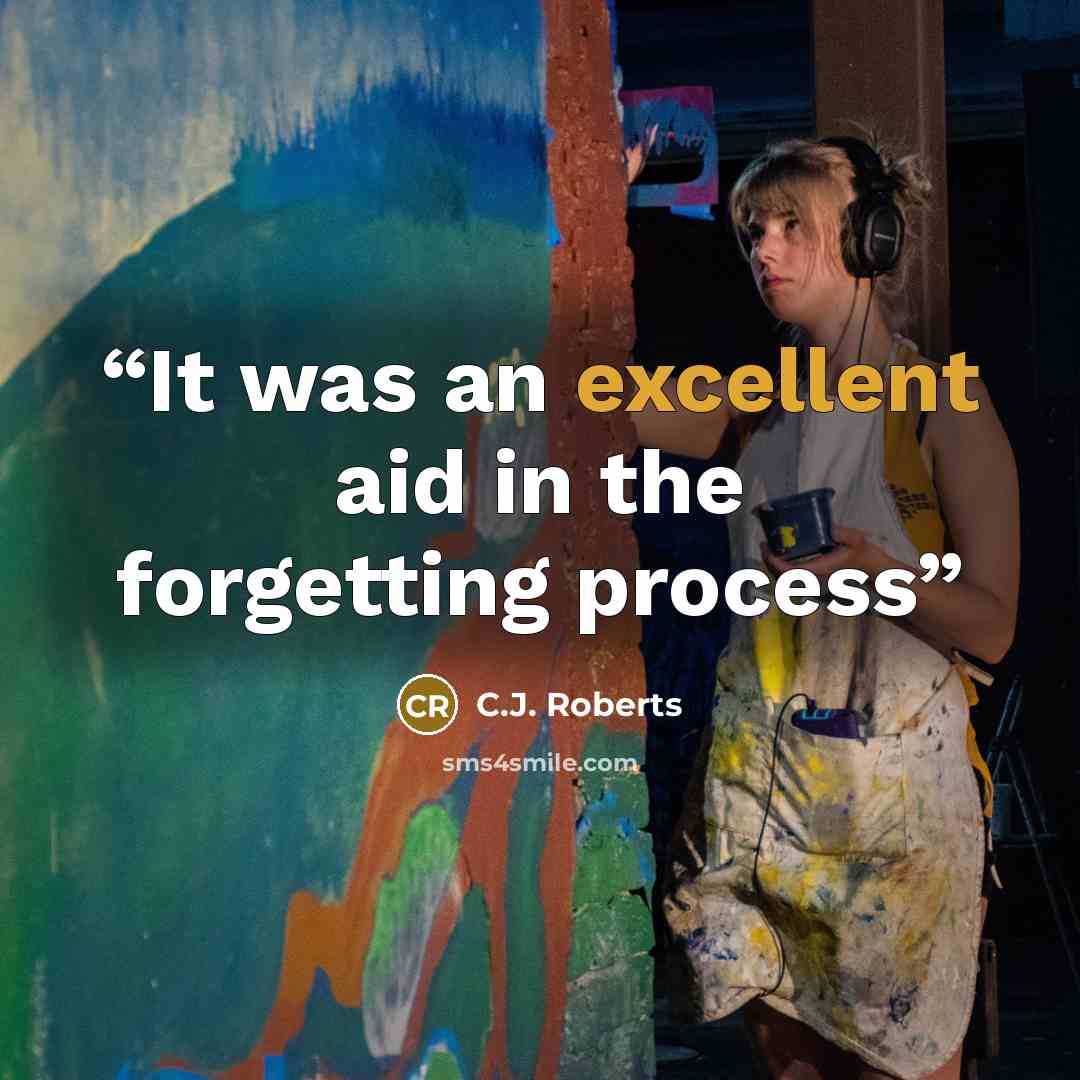 “It was an excellent aid in the forgetting process” quote by C.J. Roberts
