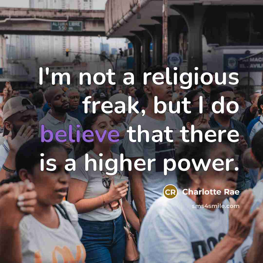 “I'm not a religious freak, but I do believe that…” quote by Charlotte Rae