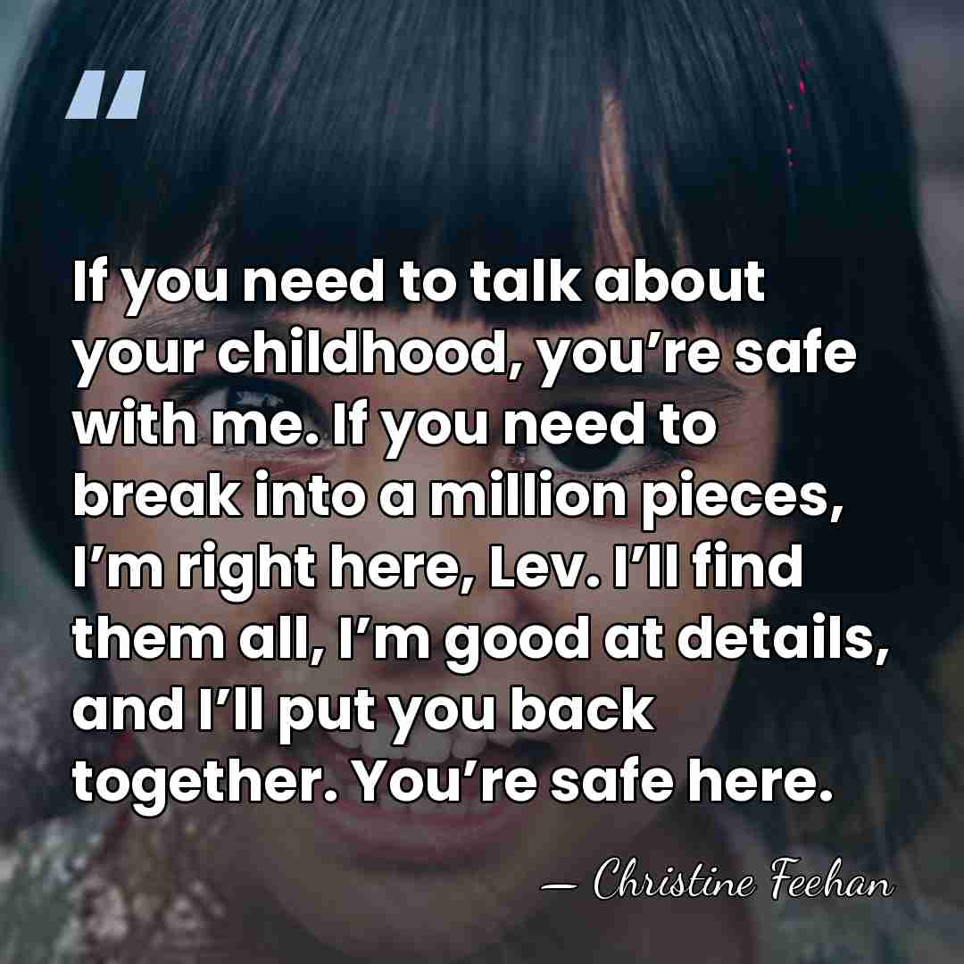 If you need to talk about your childhood, you’re safe with me.&hellip; - Christine Feehan