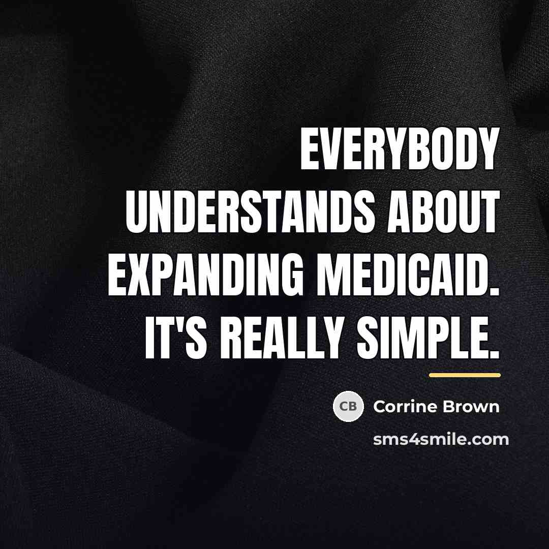 “Everybody understands about expanding Medicaid. It's really simple.…” quote by Corrine Brown
