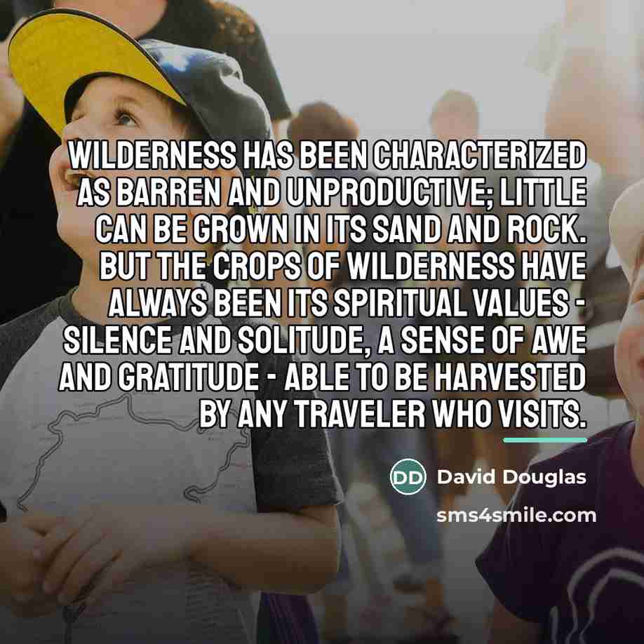 “Wilderness has been characterized as barren and unproductive; little can…” quote by David Douglas