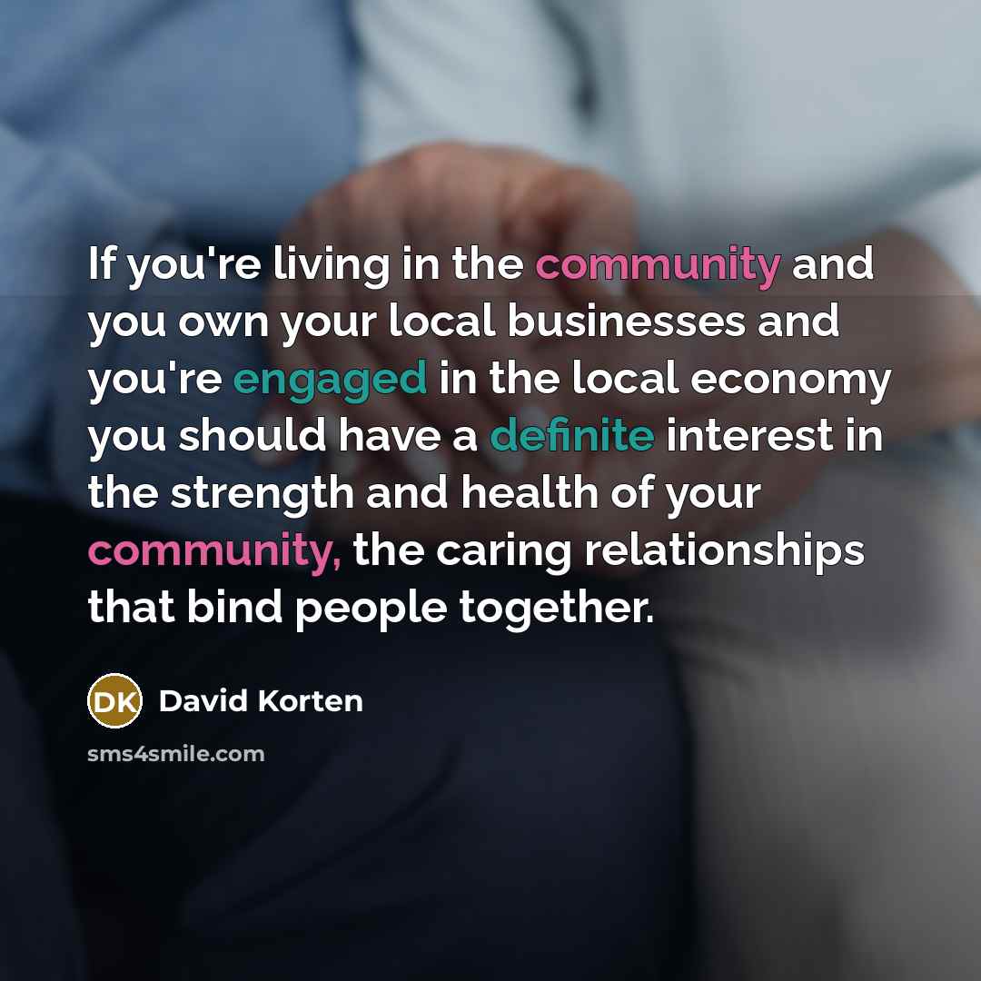 “If you're living in the community and you own your…” quote by David Korten