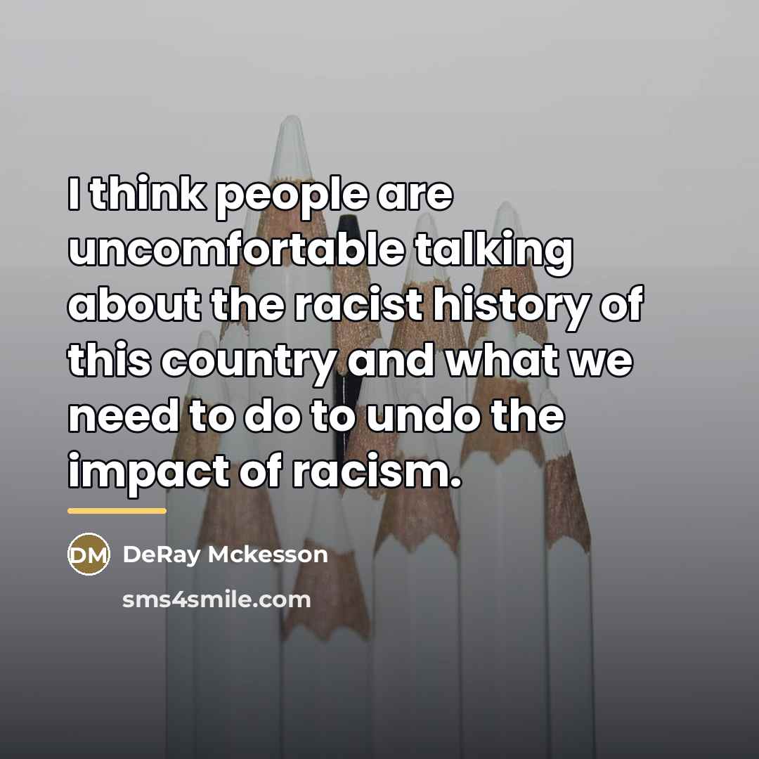 “I think people are uncomfortable talking about the racist history…” quote by DeRay Mckesson