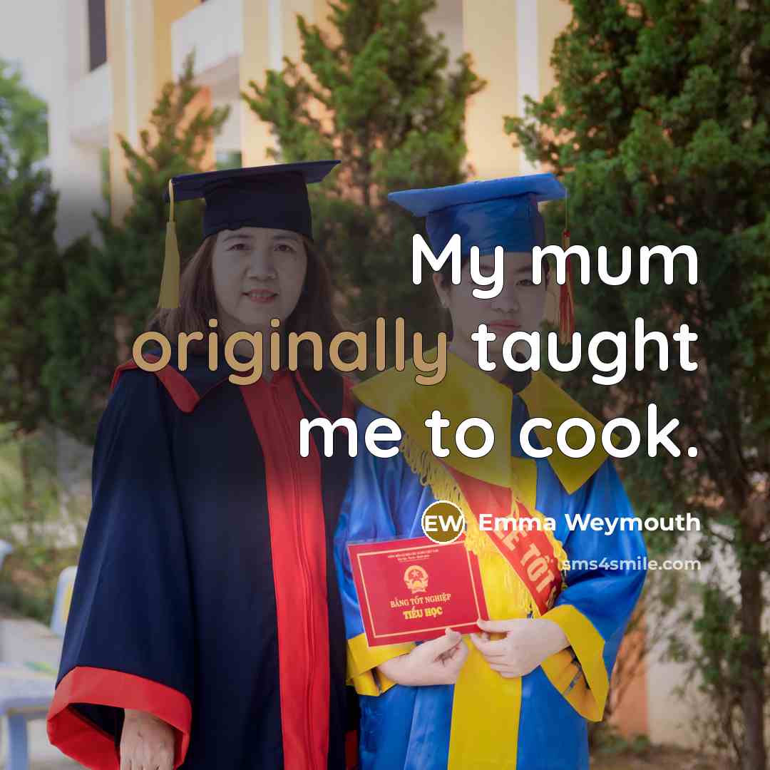 “My mum originally taught me to cook.…” quote by Emma Weymouth