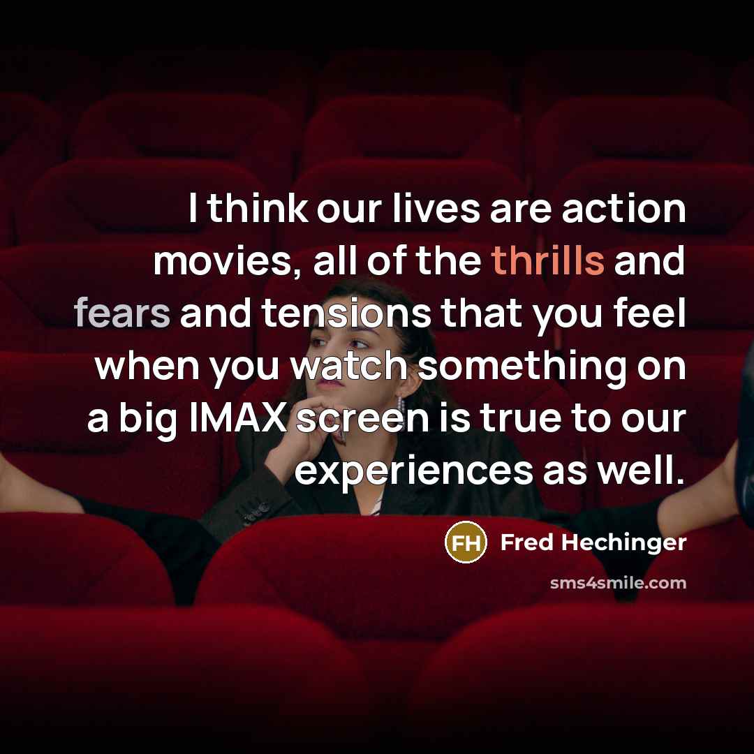 “I think our lives are action movies, all of the…” quote by Fred Hechinger