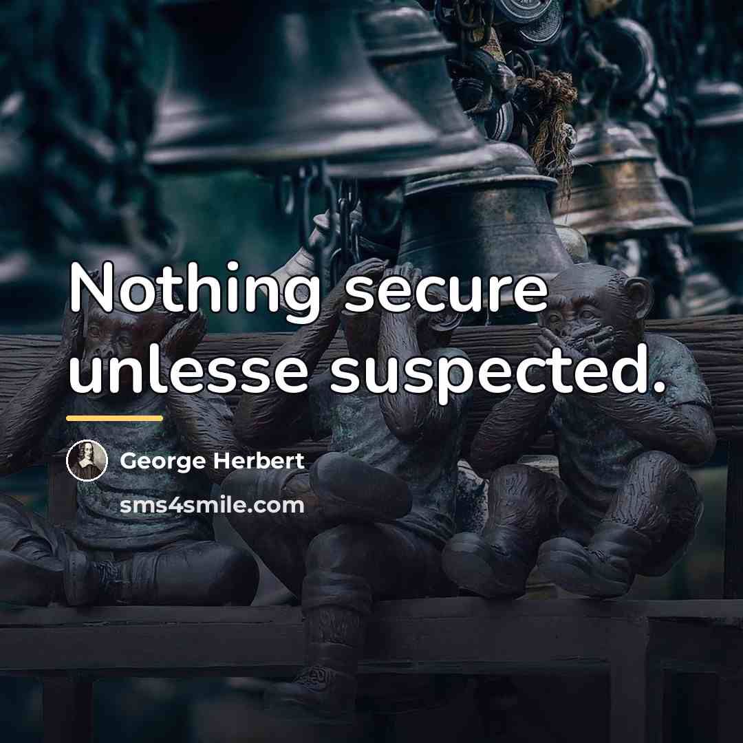 “Nothing secure unlesse suspected.…” quote by George Herbert