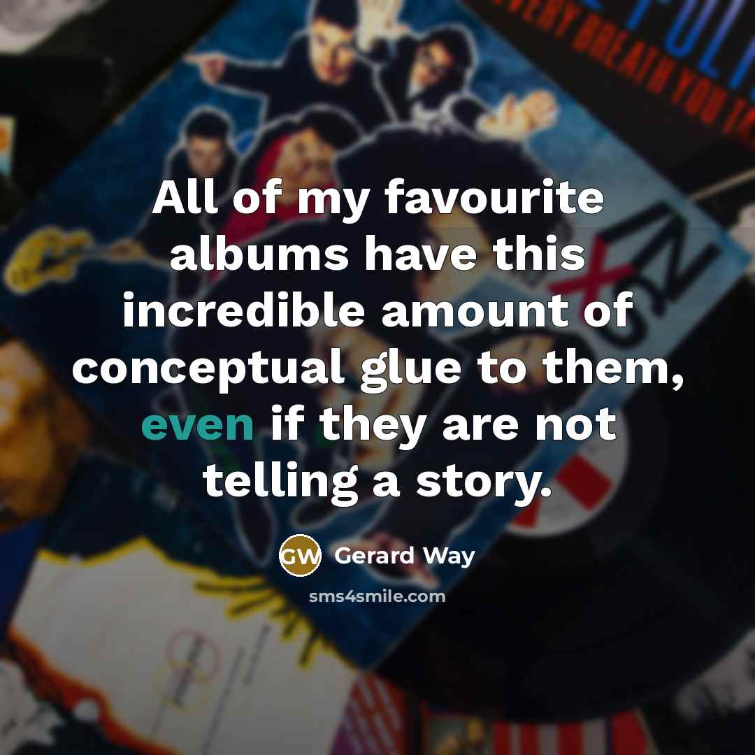 “All of my favourite albums have this incredible amount of…” quote by Gerard Way