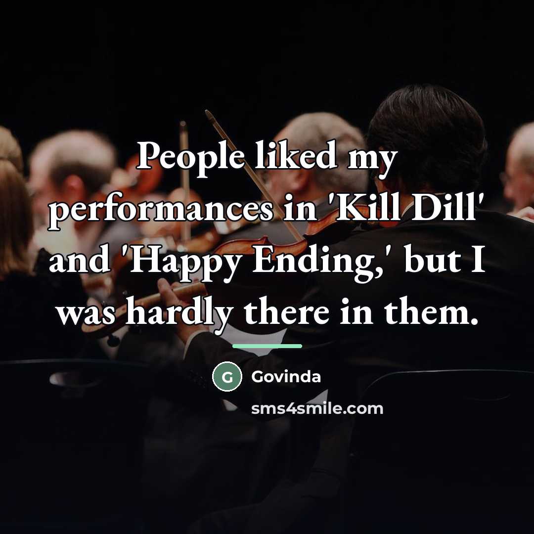 “People liked my performances in 'Kill Dill' and 'Happy Ending,'…” quote by Govinda