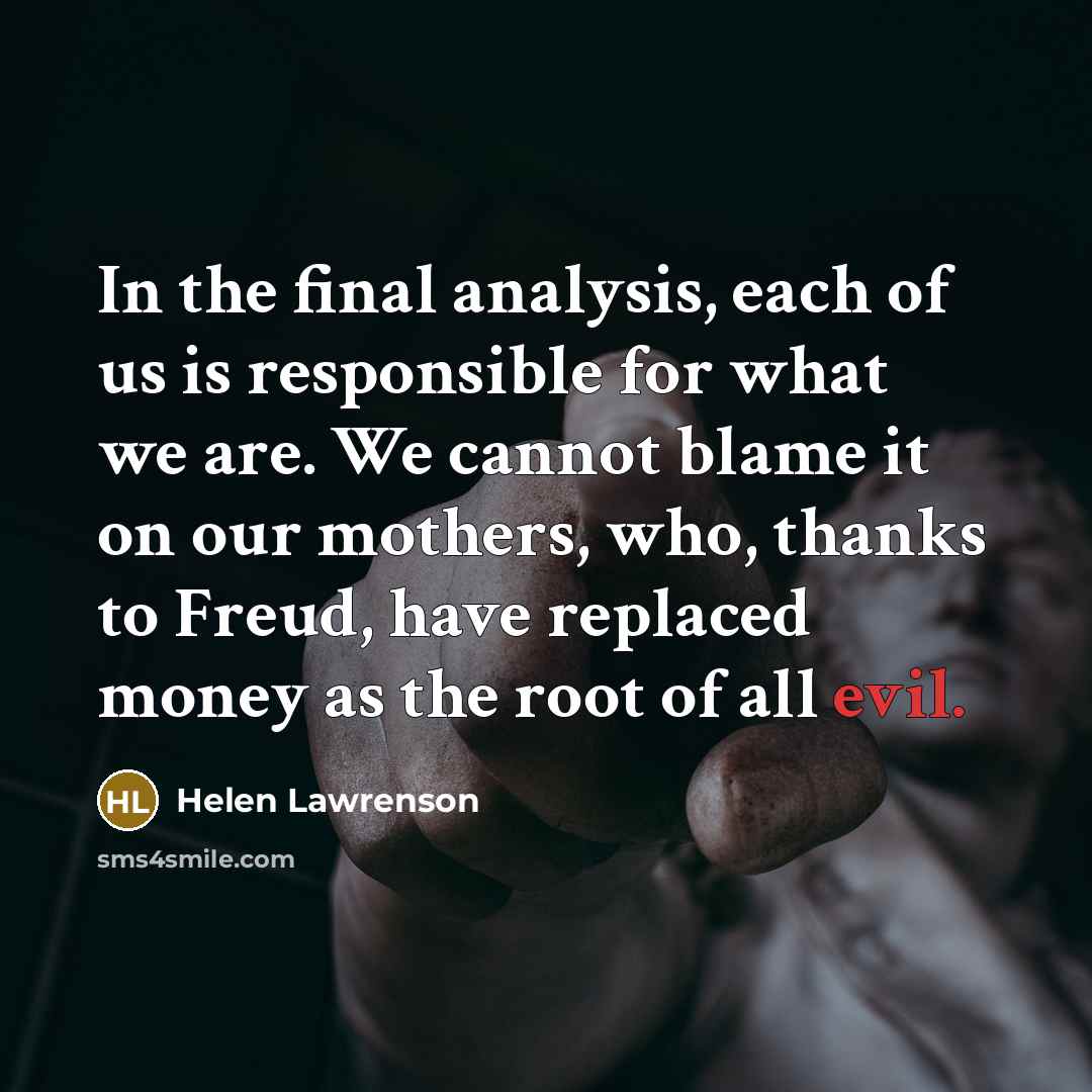 “In the final analysis, each of us is responsible for…” quote by Helen Lawrenson