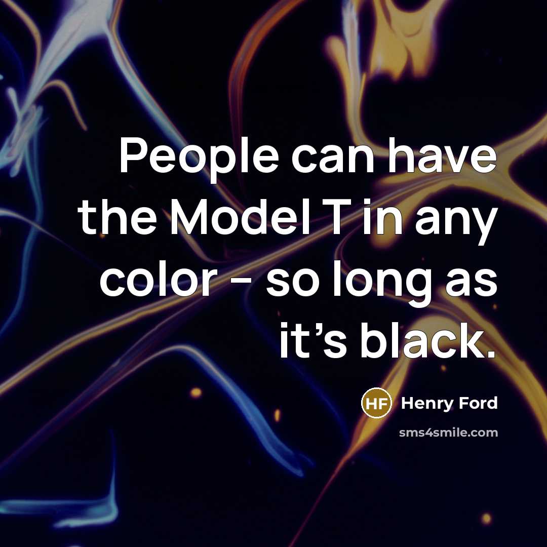 “People can have the Model T in any color –…” quote by Henry Ford