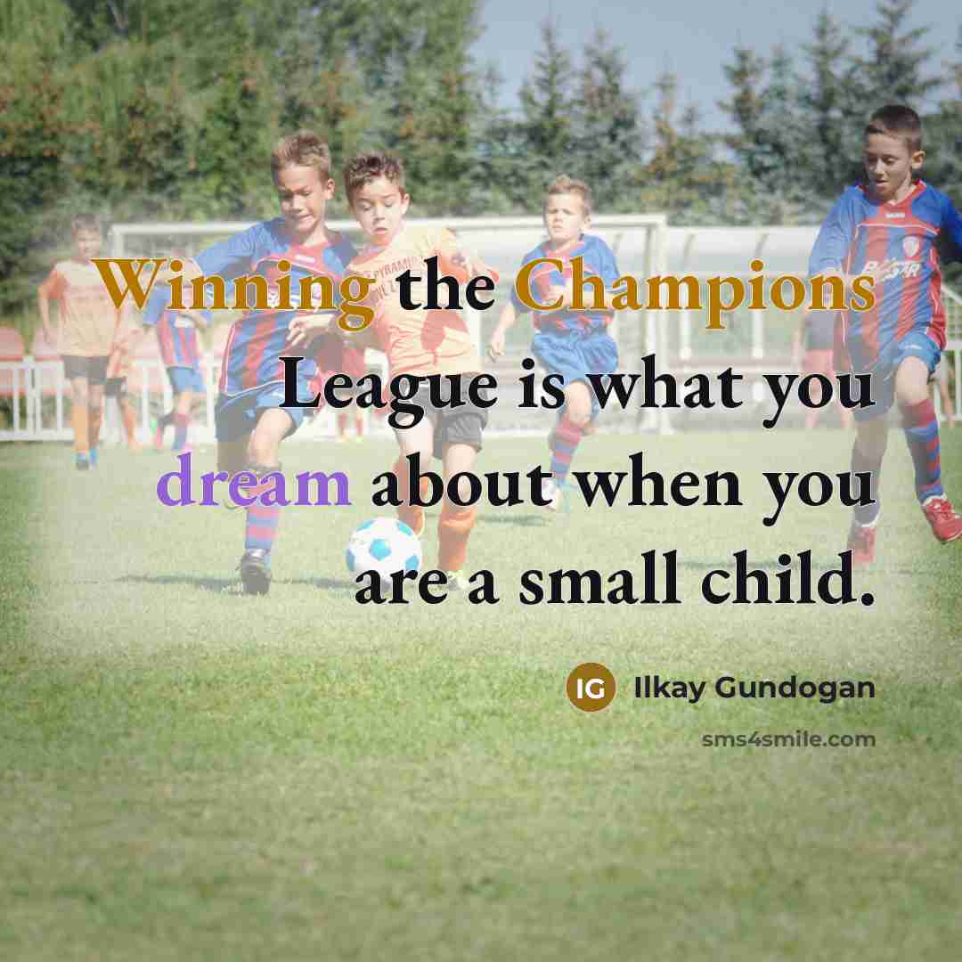 “Winning the Champions League is what you dream about when…” quote by Ilkay Gundogan