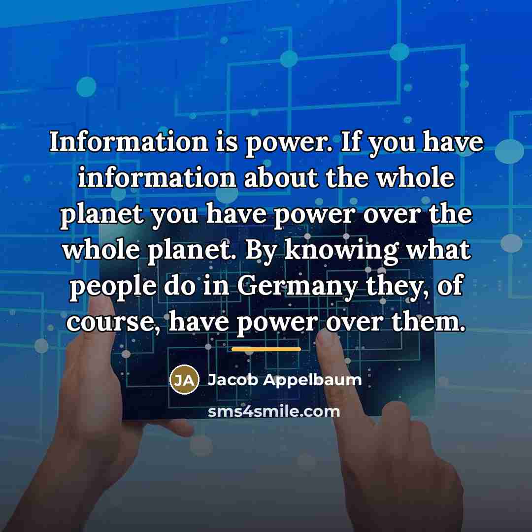 “Information is power. If you have information about the whole…” quote by Jacob Appelbaum