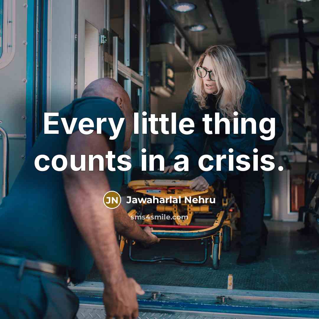 “Every little thing counts in a crisis.…” quote by Jawaharlal Nehru