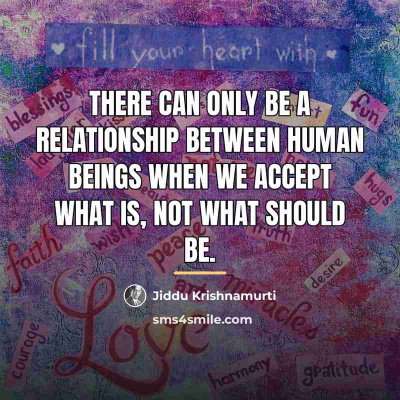 “There can only be a relationship between human beings when…” quote by Jiddu Krishnamurti