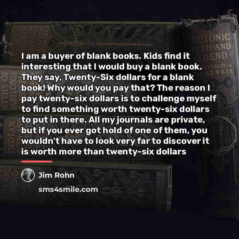 “I am a buyer of blank books. Kids find it…” quote by Jim Rohn