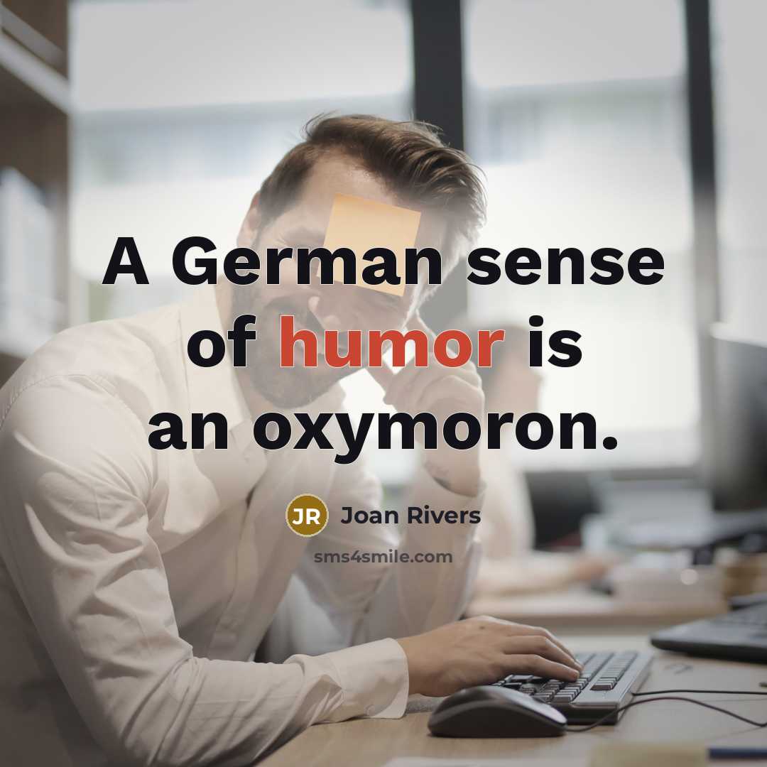 “A German sense of humor is an oxymoron.…” quote by Joan Rivers