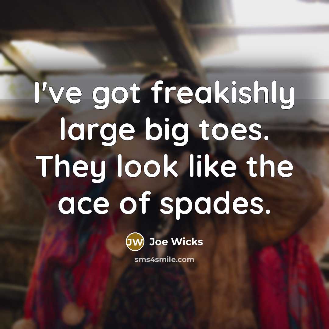 “I've got freakishly large big toes. They look like the…” quote by Joe Wicks