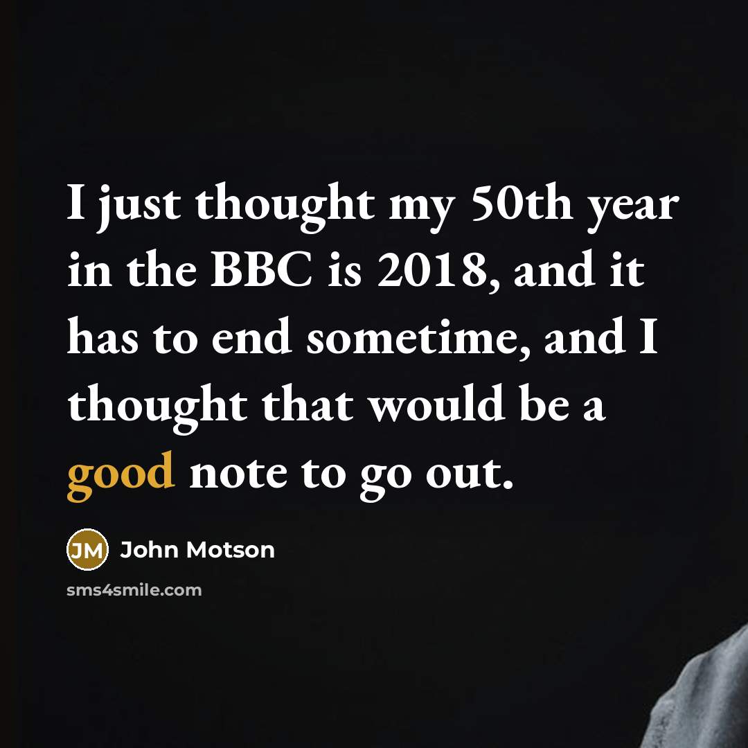 “I just thought my 50th year in the BBC is…” quote by John Motson
