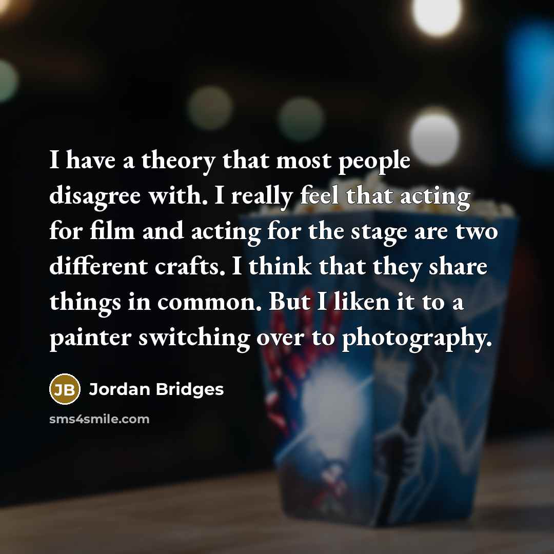 “I have a theory that most people disagree with. I…” quote by Jordan Bridges