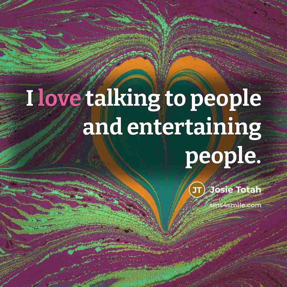 “I love talking to people and entertaining people.” quote by Josie Totah