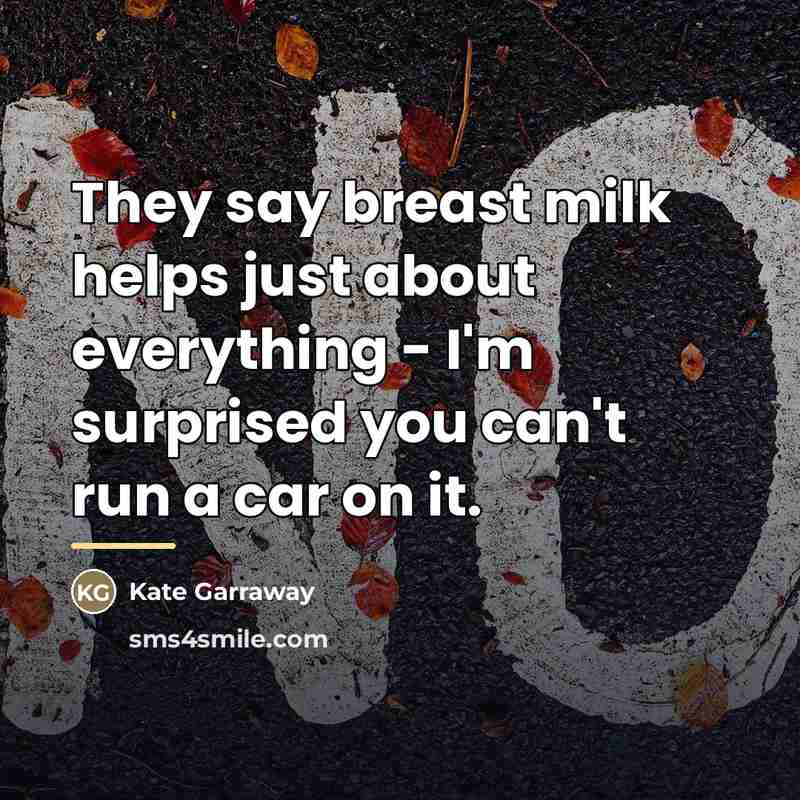 “They say breast milk helps just about everything - I'm…” quote by Kate Garraway