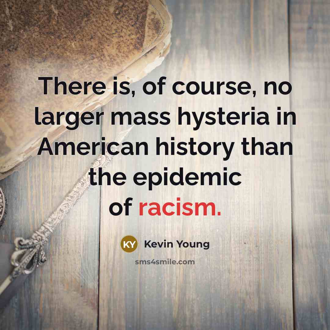 “There is, of course, no larger mass hysteria in American…” quote by Kevin Young