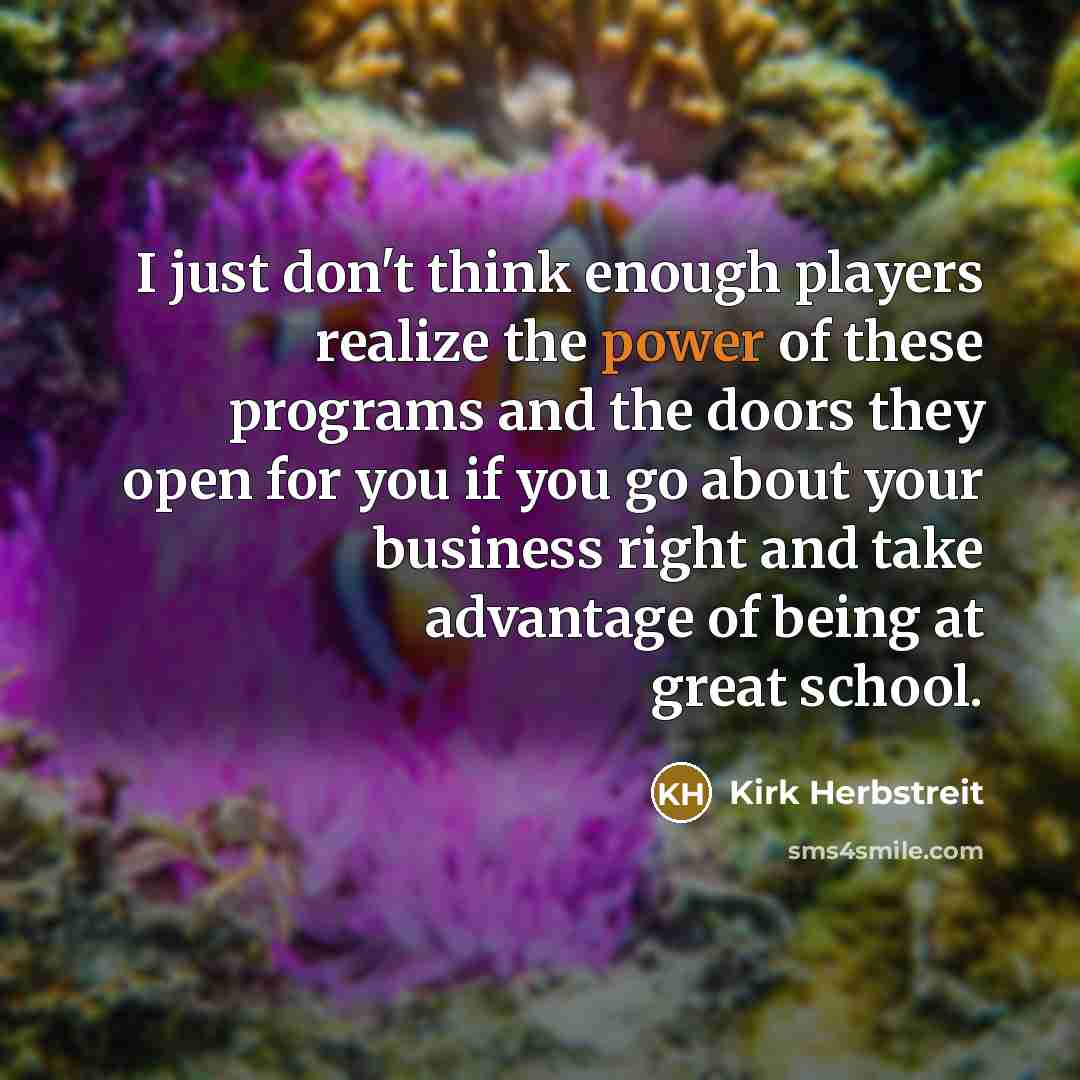 “I just don't think enough players realize the power of…” quote by Kirk Herbstreit