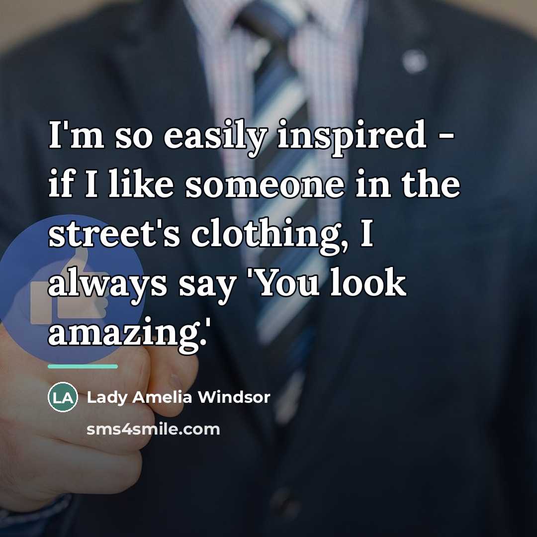 “I'm so easily inspired - if I like someone in…” quote by Lady Amelia Windsor