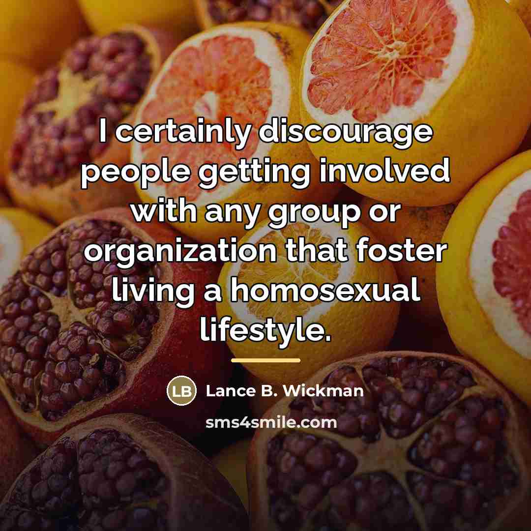“I certainly discourage people getting involved with any group or…” quote by Lance B. Wickman