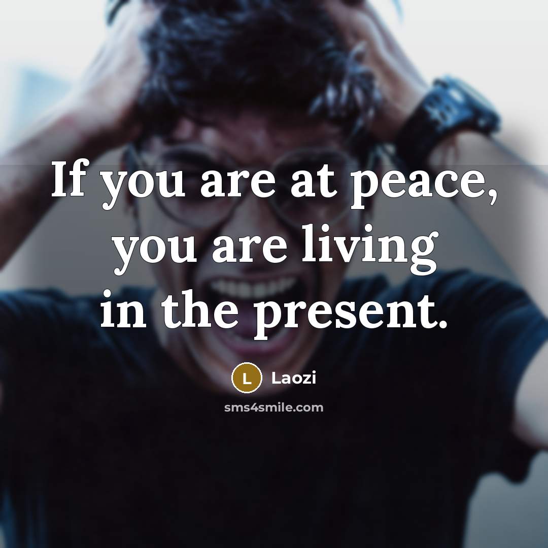 “If you are at peace, you are living in the…” quote by Laozi