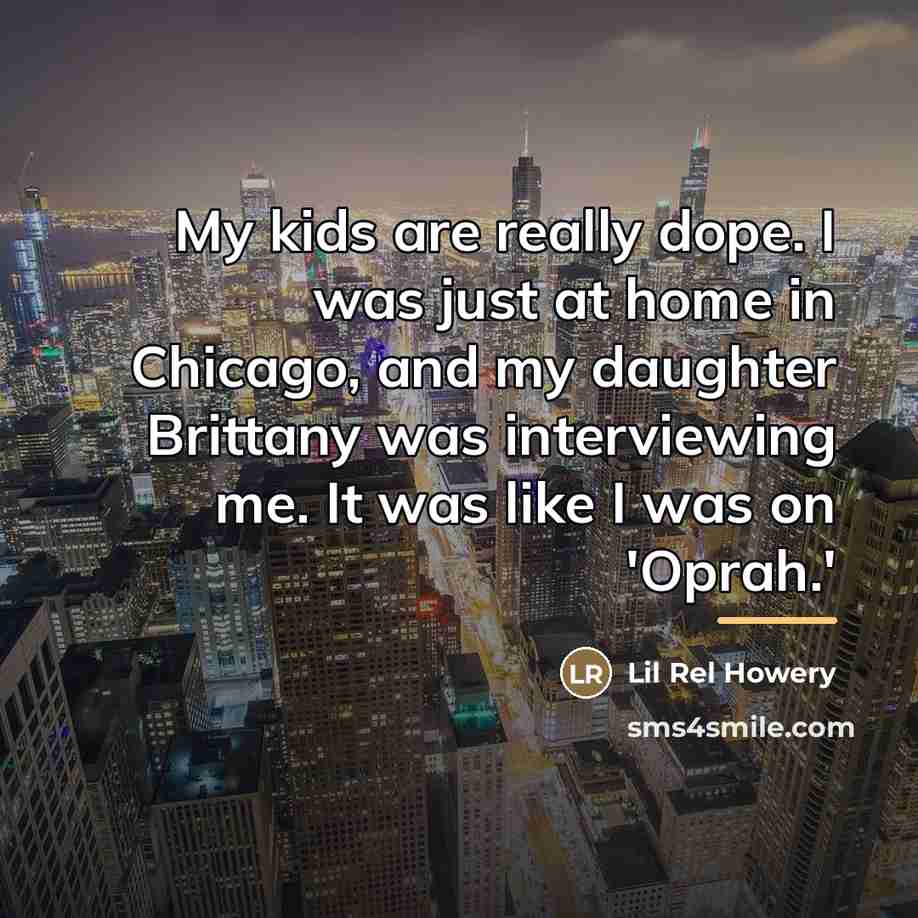 “My kids are really dope. I was just at home…” quote by Lil Rel Howery