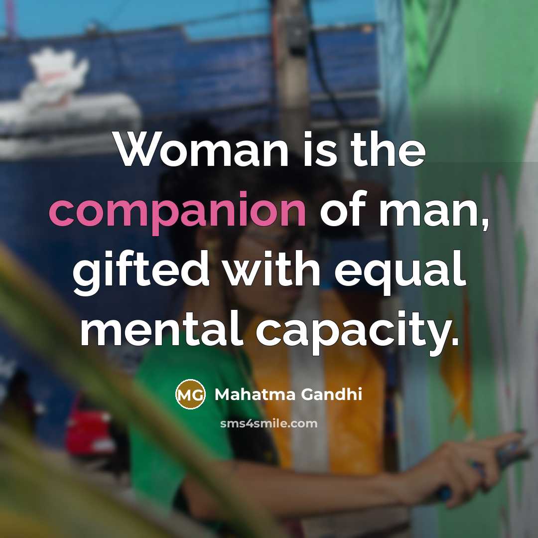 “Woman is the companion of man, gifted with equal mental…” quote by Mahatma Gandhi