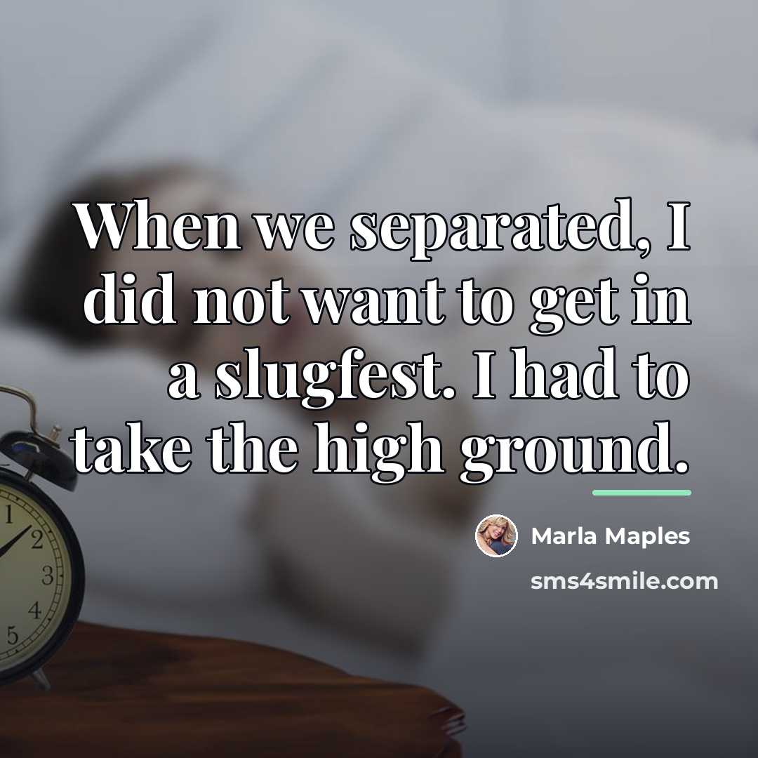 “When we separated, I did not want to get in…” quote by Marla Maples